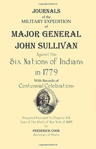 Journals of the Military Expedition of Major General John Sullivan Against the Six Nations of Indians in 1779: (1887), 2006, 5�x8�, paper, index, 602 pp