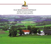Felix Mendelssohn-Bartholdy: Works for Cello & Piano - Werke für Violoncello & Klavier