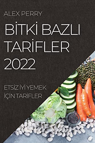 B¿TK¿ BAZLI TAR¿FLER 2022: ETS¿Z ¿Y¿ YEMEK ¿ǿN TAR¿FLER