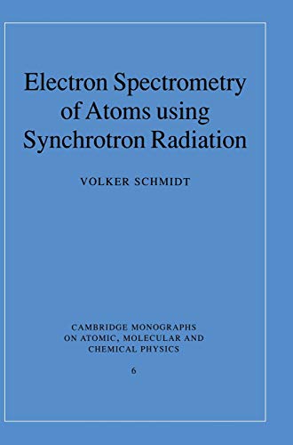 Electron Spectrometry of Atoms using Synchrotron Radiation (Cambridge Monographs on Atomic, Molecular and Chemical Physics, Band 6)