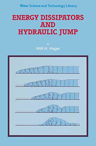 Energy Dissipators and Hydraulic Jump (Water Science and Technology Library, 8, Band 8)