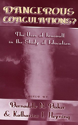 Dangerous Coagulations?: The Uses of Foucault in the Study of Education (Eruptions: New Thinking Across the Disciplines)