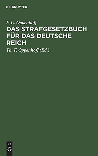 Das Strafgesetzbuch für das Deutsche Reich: Nebst dem Einführungs-Gesetze vom 31. Mai 1870, – dem Einführungs-Gesetze und den Einführungs-Verordnungen ... für Elsaß-Lothringen vom 30. August 1871