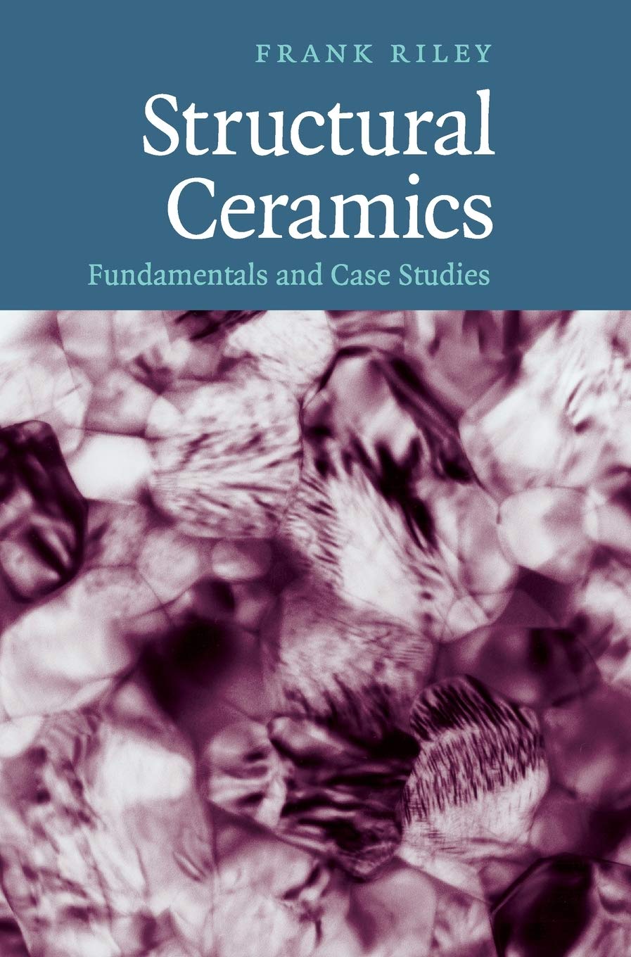 Frank Riley Structural Ceramics, Fundamentals And Case Studies