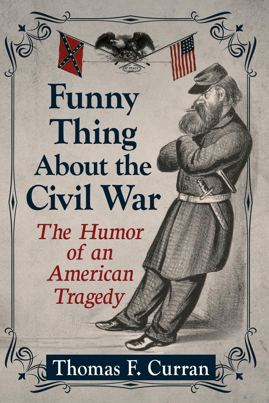 Funny Thing About the Civil War: The Humor of an American Tragedy