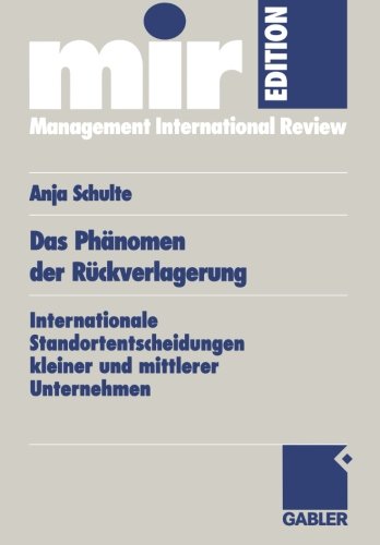 Das Phänomen der Rückverlagerung: Internationale Standortentscheidungen Kleiner und Mittlerer Unternehmen (mir-Edition) (German Edition)
