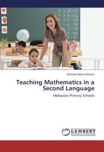 Teaching Mathematics in a Second Language: Malaysian Primary Schools