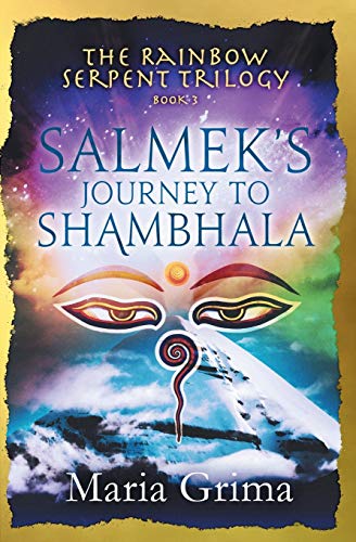 Salmek's Journey to Shambhala (The Rainbow Serpent Trilogy, Band 3)
