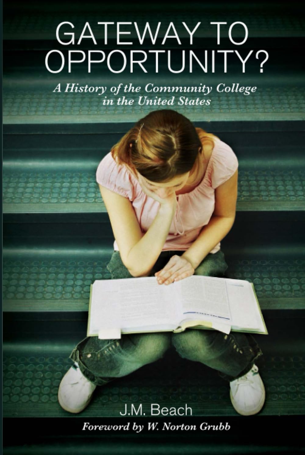 Gateway to Opportunity?: A History of the Community College in the United States