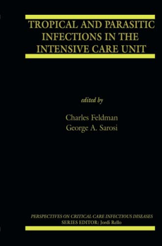 Tropical and Parasitic Infections in the Intensive Care Unit (Perspectives on Critical Care Infectious Diseases, Band 9)