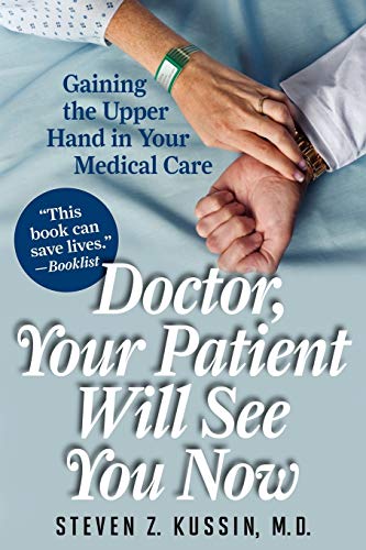 Doctor, Your Patient Will See You Now: Gaining the Upper Hand in Your Medical Care