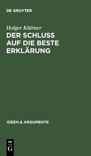 Der Schluß auf die beste Erklärung (Ideen & Argumente)