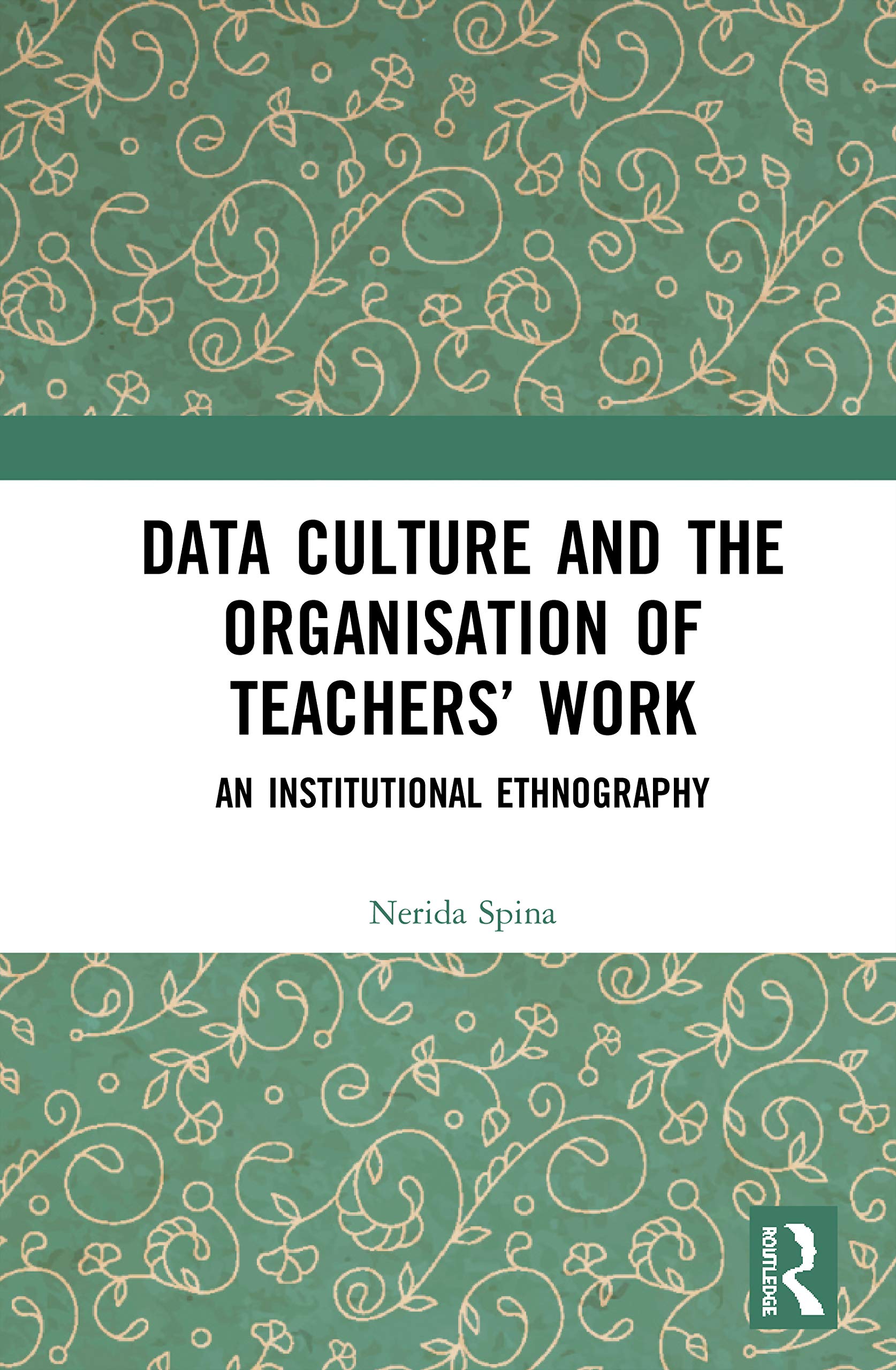 Data Culture and the Organisation of Teachers' Work: An Institutional Ethnography