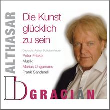 Balthasar Gracián - Die Kunst glücklich zu sein