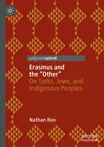 Erasmus and the “Other”: On Turks, Jews, and Indigenous Peoples