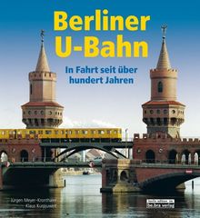 Berliner U-Bahn: In Fahrt seit über 100 Jahren