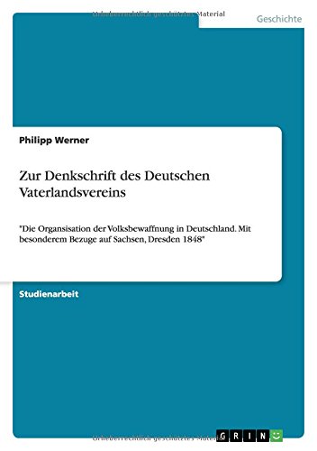Zur Denkschrift des Deutschen Vaterlandsvereins: Die Organsisation der Volksbewaffnung in Deutschland. Mit besonderem Bezuge auf Sachsen, Dresden 1848