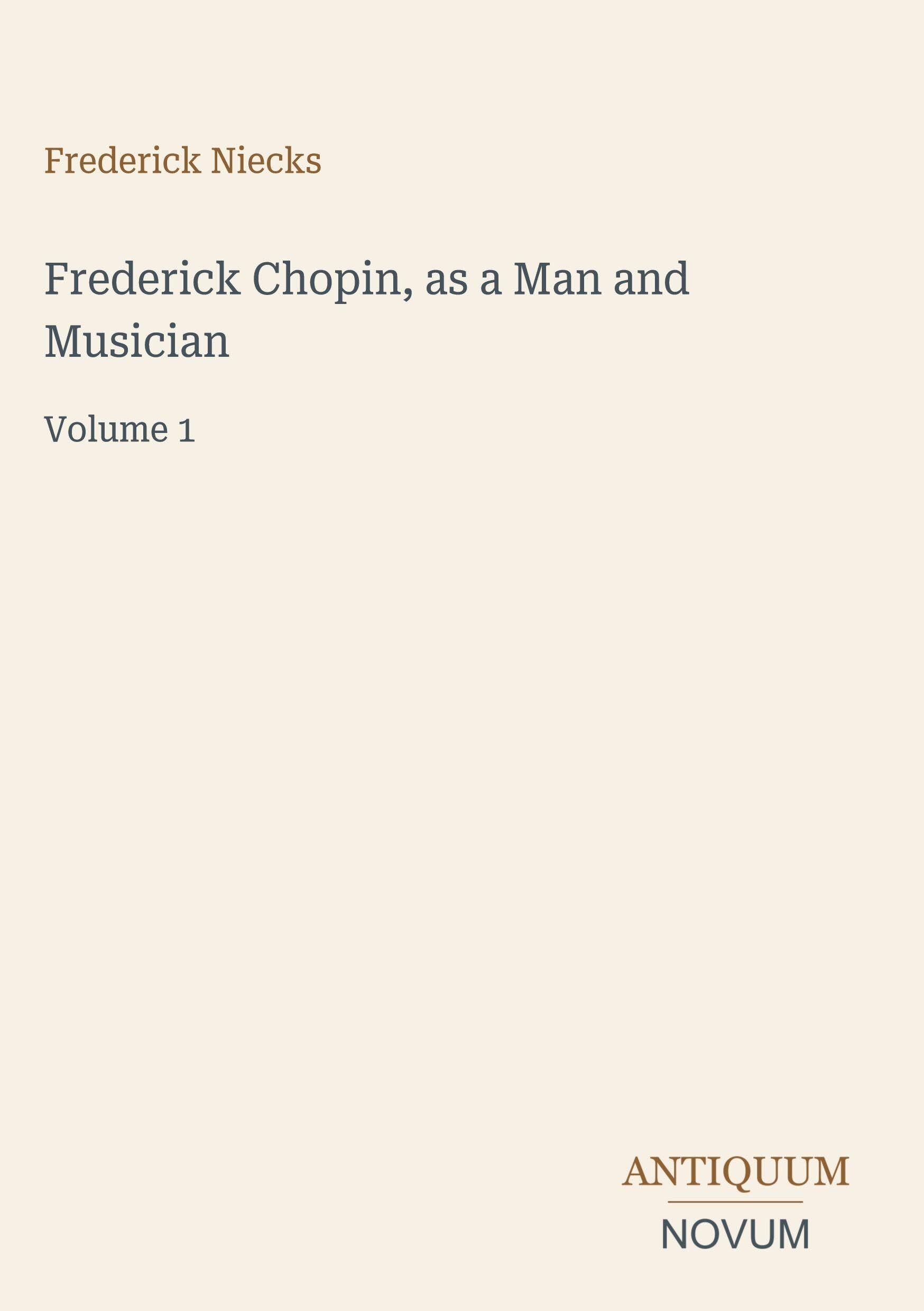 Frederick Chopin, as a Man and Musician