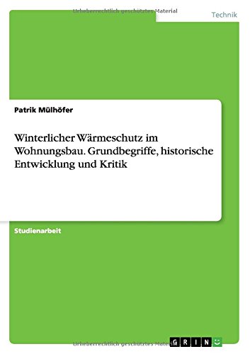 Winterlicher Wärmeschutz im Wohnungsbau. Grundbegriffe, historische Entwicklung und Kritik