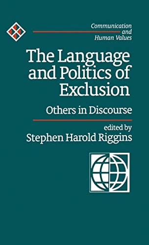 The Language and Politics of Exclusion: Others in Discourse (COMMUNICATION AND HUMAN VALUES)