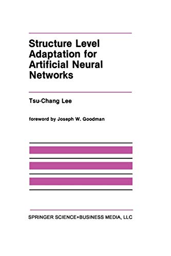 Structure Level Adaptation for Artificial Neural Networks (The Springer International Series in Engineering and Computer Science, 133, Band 133)