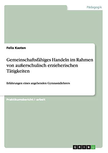 Gemeinschaftsfähiges Handeln im Rahmen von außerschulisch erzieherischen Tätigkeiten: Erfahrungen eines angehenden Gymnasiallehrers