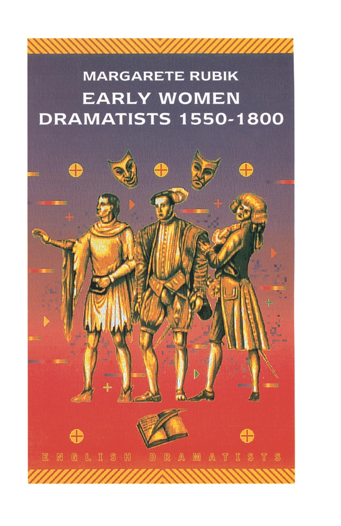 Early Women Dramatists, 1550-1800: An Alternative Tradition (English Dramatists)