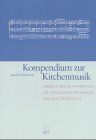 Kompendium zur Kirchenmusik: Überblick über die Hauptepochen der evangelischen Kirchenmusik und ihrer Vorgeschichte