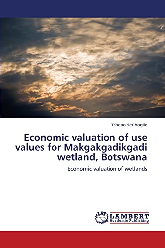 Economic valuation of use values for Makgakgadikgadi wetland, Botswana: Economic valuation of wetlands