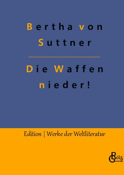 Die Waffen nieder! (Edition Werke der Weltliteratur - Hardcover)