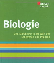 Biologie: Wissen kompakt, Eine Einführung in die Welt der Lebewesen und Pflanzen