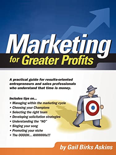 Marketing for Greater Profits: A Practical Guide for Results-Oriented Entrepreneurs and Sales Professionals Who Understand That Time is Money