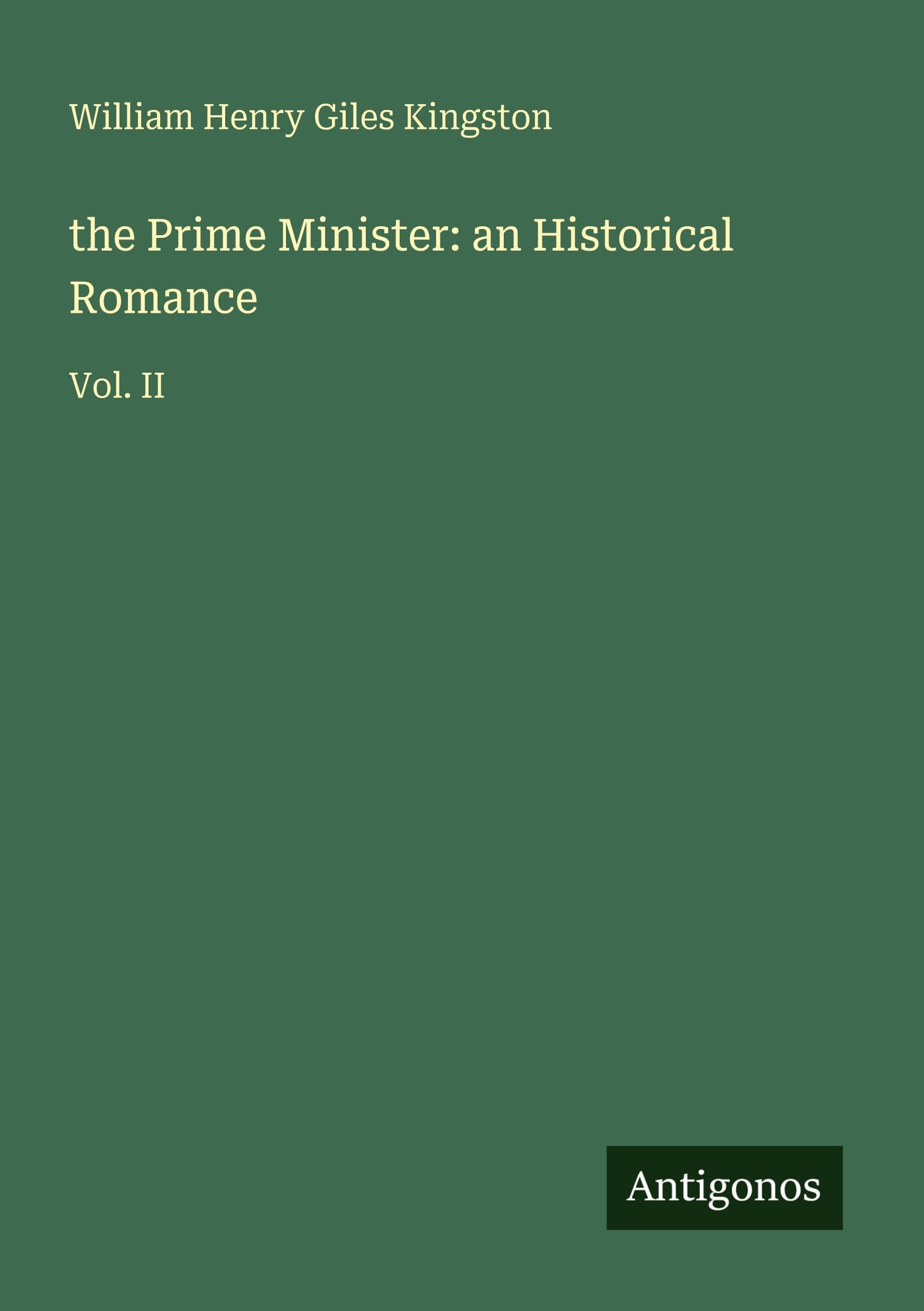 the Prime Minister: an Historical Romance: Vol. II