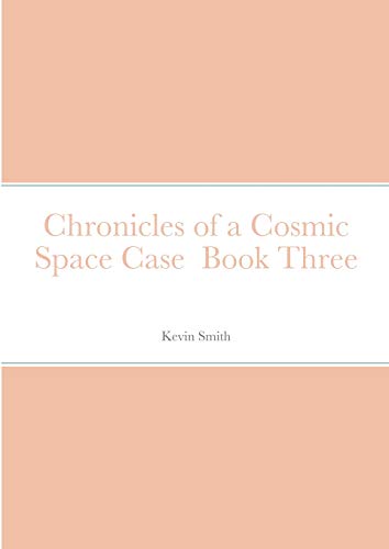 Chronicles of a Cosmic Space Case Book Three