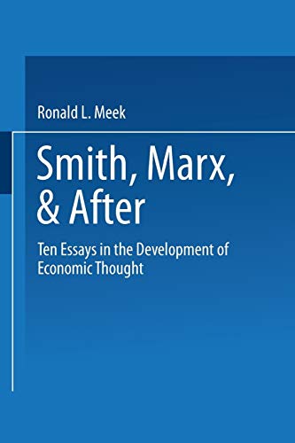 Smith, Marx, & After: Ten Essays In The Development Of Economic Thought
