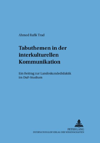 Tabuthemen in der interkulturellen Kommunikation: Ein Beitrag zur Landeskundedidaktik im DaF-Studium (Sprache - System und Tätigkeit)