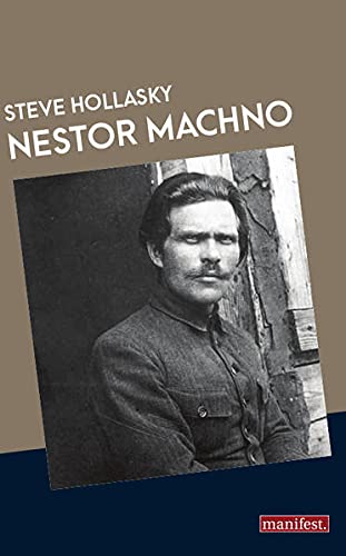 Nestor Machno: Eine politische Biographie: Eine Biographie (Geschichte des Widerstands)