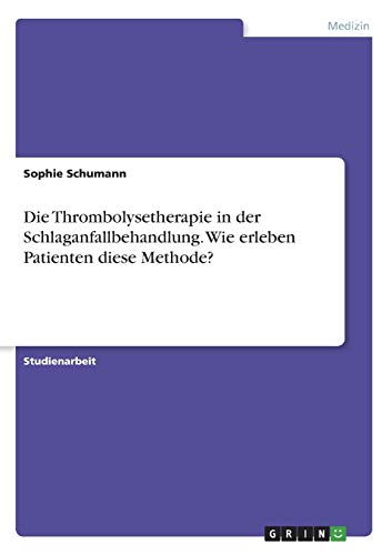 Die Thrombolysetherapie in der Schlaganfallbehandlung. Wie erleben Patienten diese Methode?