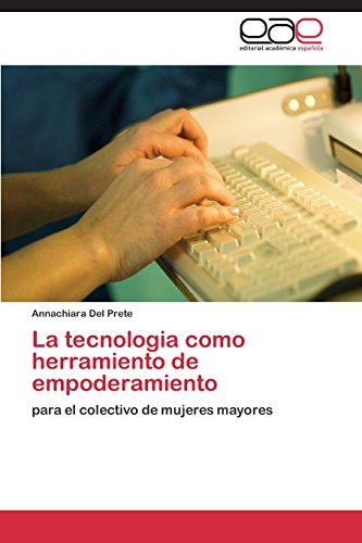 La tecnologia como herramiento de empoderamiento: para el colectivo de mujeres mayores