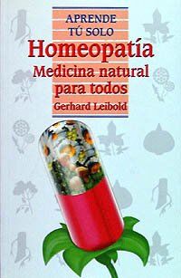 Homeopatía: Medicina natural para todos (Aprende Tú Solo)