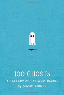 100 Ghosts A Gallery of Harmless Haunts