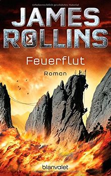 Feuerflut: SIGMA Force - Thriller (Die SIGMA-Force, Band 7)