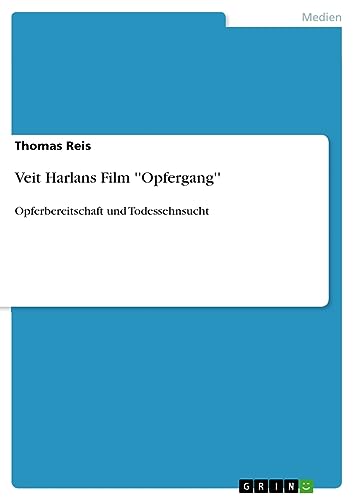 Veit Harlans Film ''Opfergang'': Opferbereitschaft und Todessehnsucht