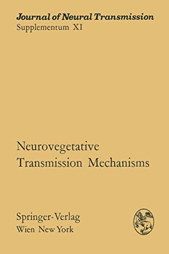 Neurovegetative Transmission Mechanisms: Proceedings of the International Neurovegetative Symposium, Tihany, June 19-24, 1972 (Journal of Neural Transmission. Supplementa, 11, Band 11)