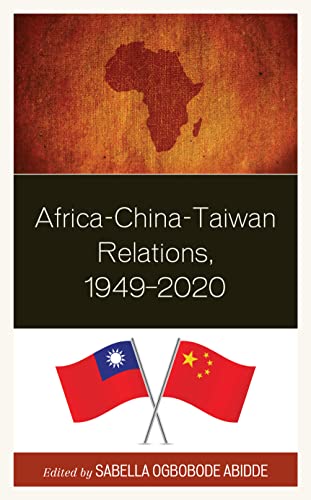 Africa-China-Taiwan Relations, 1949-2020 (African Governance, Development, and Leadership)