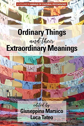 Ordinary Things and Their Extraordinary Meanings (Annals of Cultural Psychology)