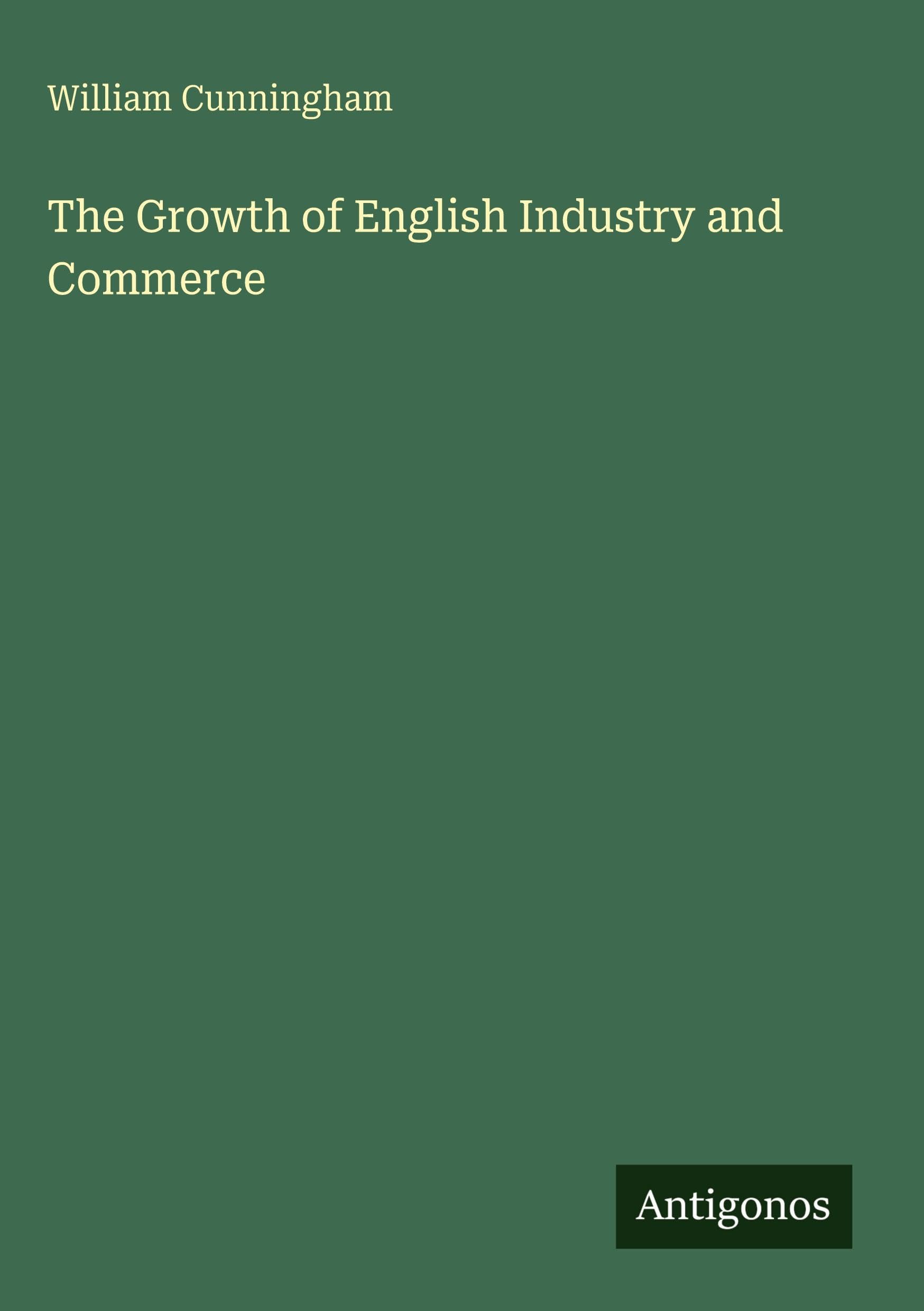 The Growth of English Industry and Commerce