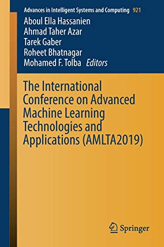 The International Conference on Advanced Machine Learning Technologies and Applications (AMLTA2019) (Advances in Intelligent Systems and Computing, Band 921)