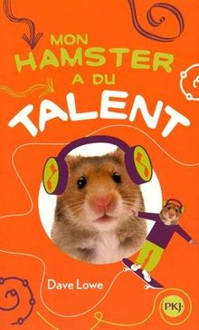 Mon hamster. Vol. 4. Mon hamster a du talent