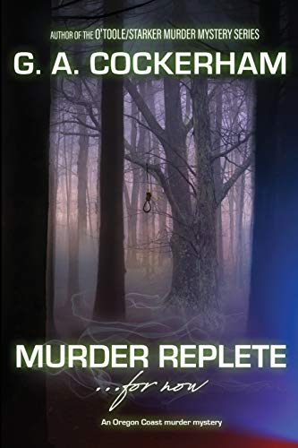 MURDER REPLETE...for now: An Oregon Coast murder mystery (O'Toole/Starker Murder Mysteries)